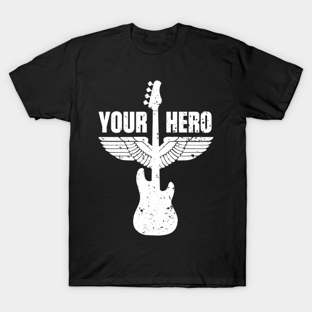 Your Bass Hero Bassist Bass Player Music Funny Quote Distressed T-Shirt by udesign